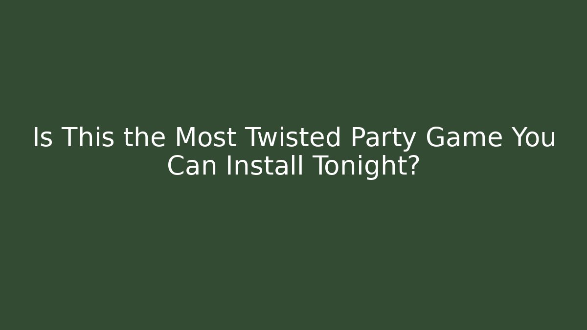 Is This the Most Twisted Party Game You Can Install Tonight?
