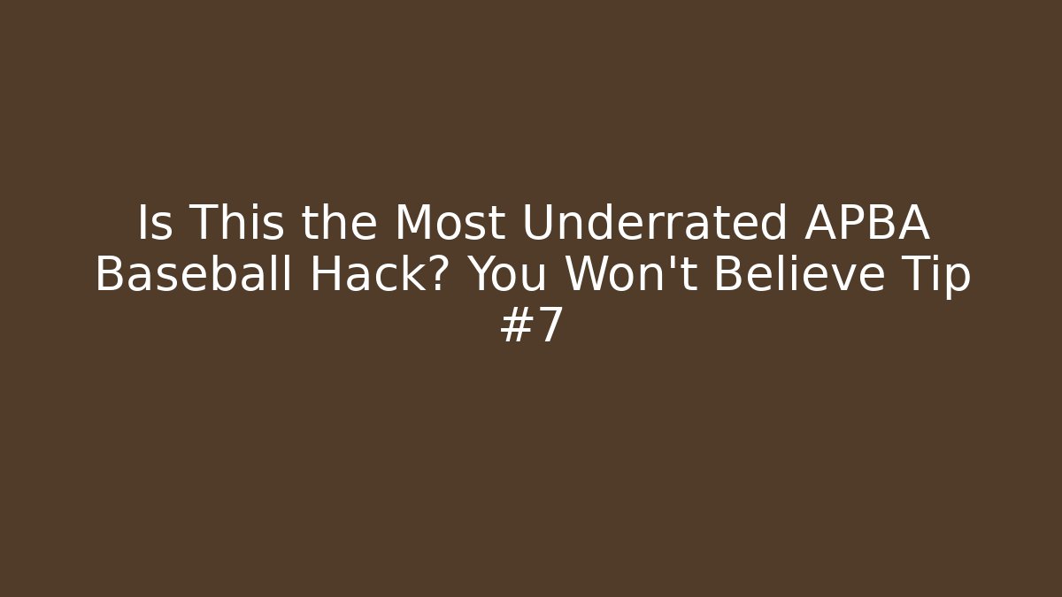 Is This the Most Underrated APBA Baseball Hack? You Won't Believe Tip #7