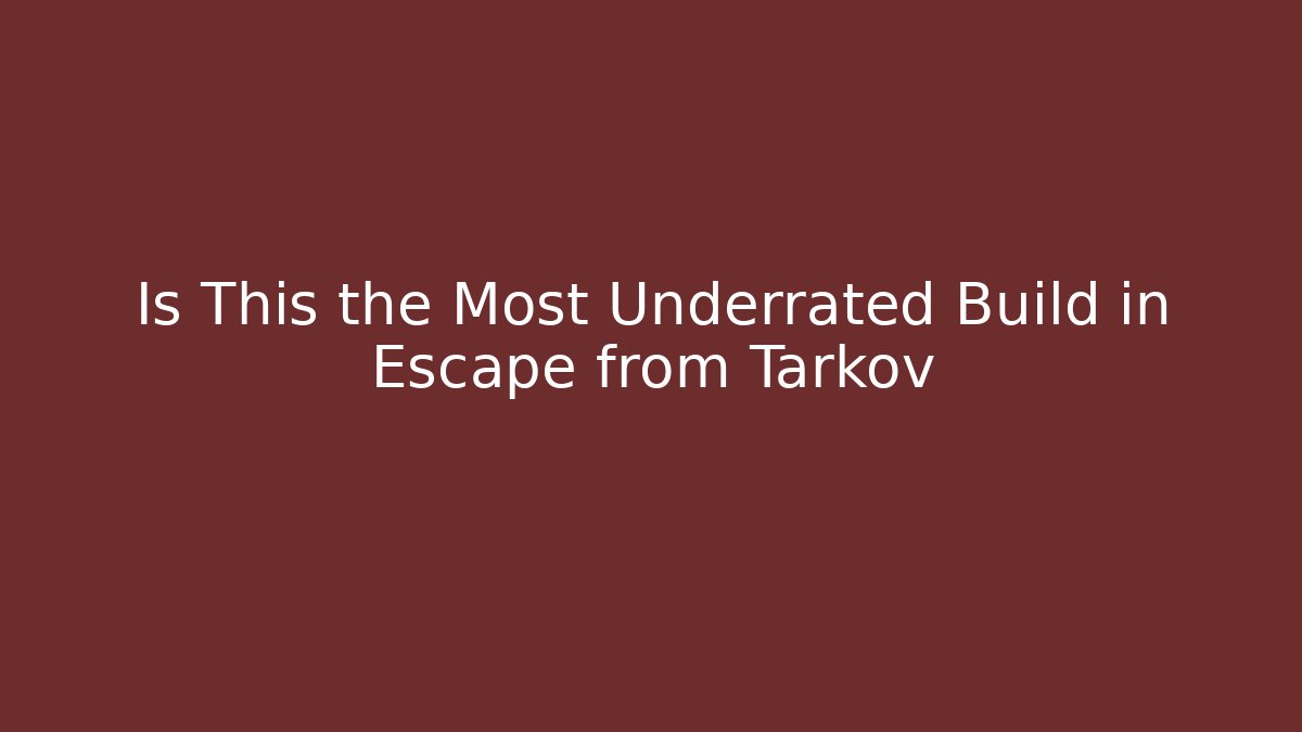 Is This the Most Underrated Build in Escape from Tarkov - Critter Realm