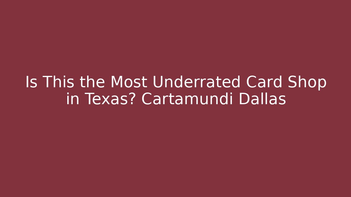 Is This the Most Underrated Card Shop in Texas? Cartamundi Dallas