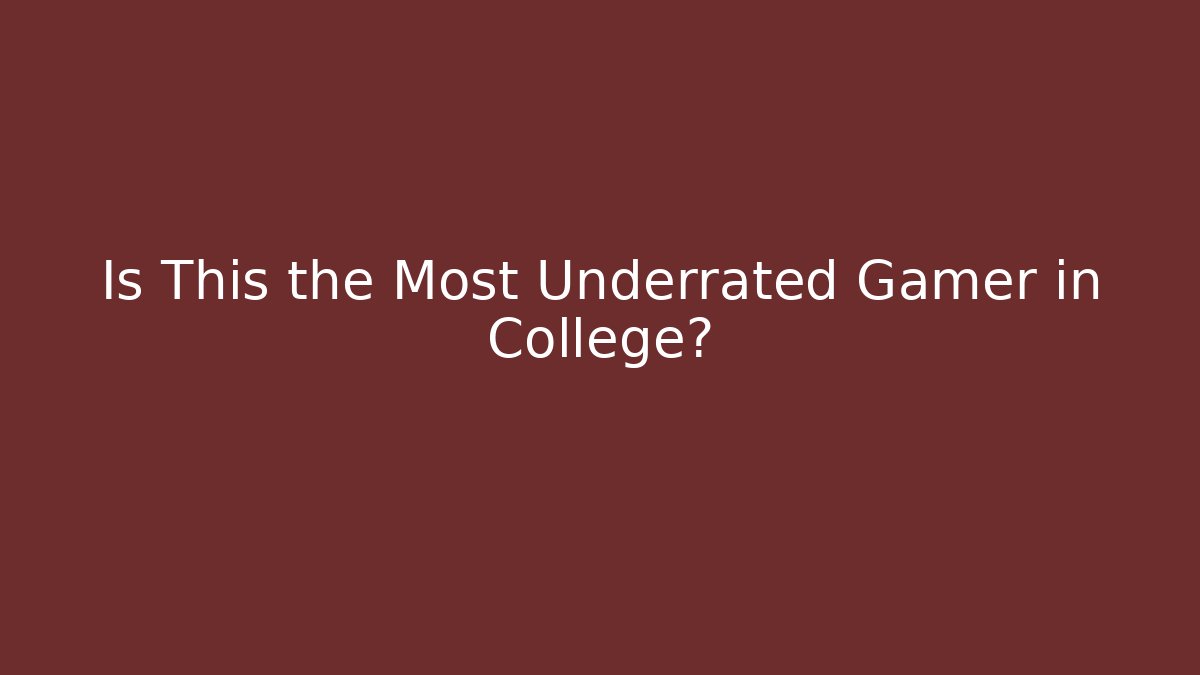 Is This the Most Underrated Gamer in College? - Critter Realm