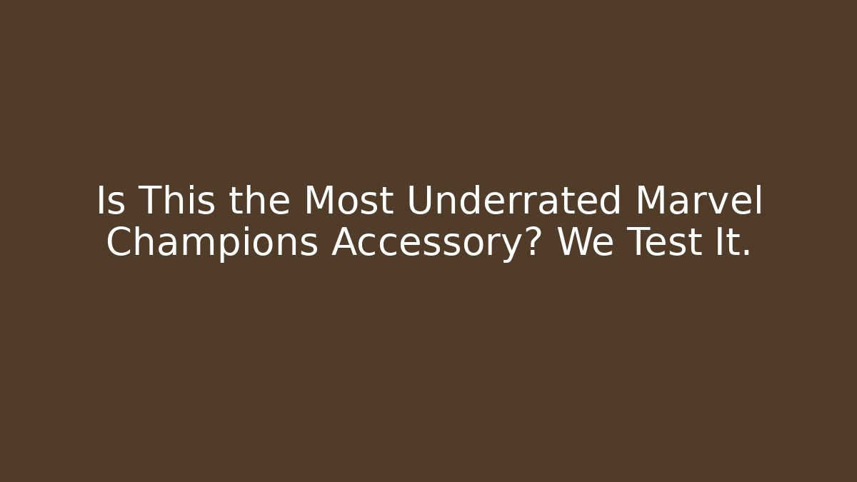 Is This the Most Underrated Marvel Champions Accessory? We Test It.