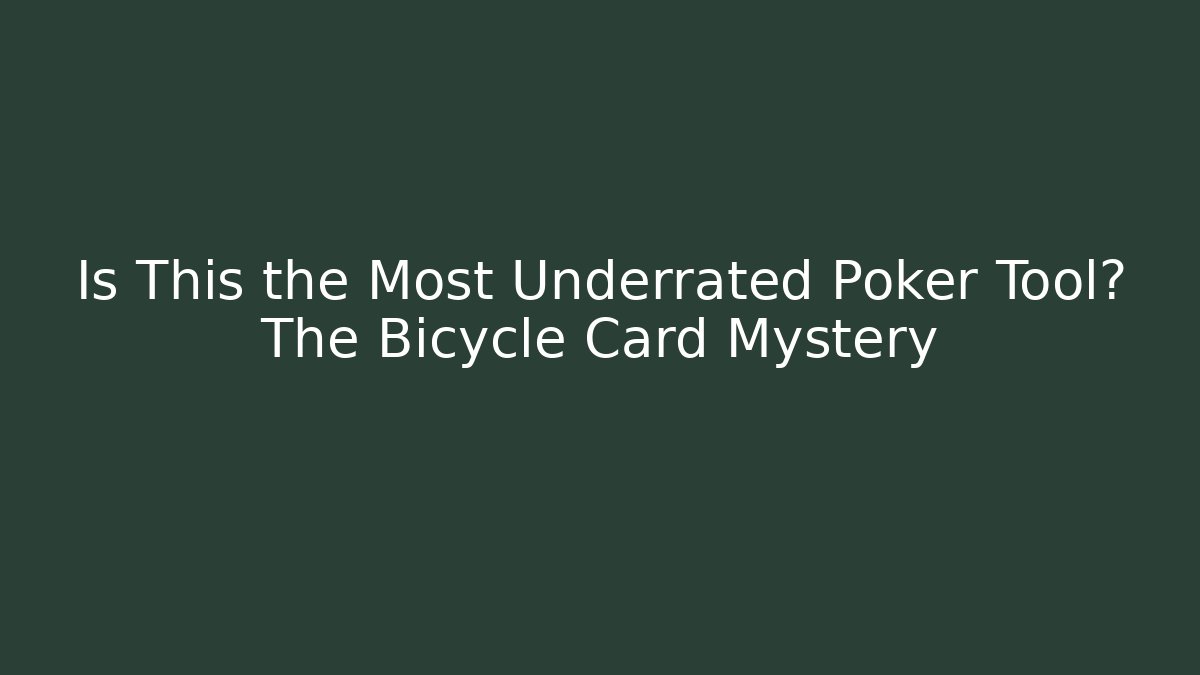Is This the Most Underrated Poker Tool? The Bicycle Card Mystery - Critter Realm