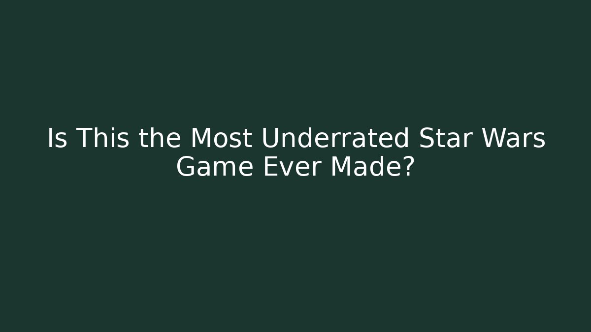 Is This the Most Underrated Star Wars Game Ever Made?
