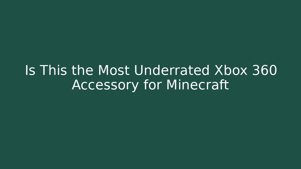 Is This the Most Underrated Xbox 360 Accessory for Minecraft - Critter Realm