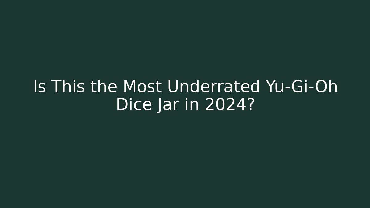 Is This the Most Underrated Yu-Gi-Oh Dice Jar in 2024?