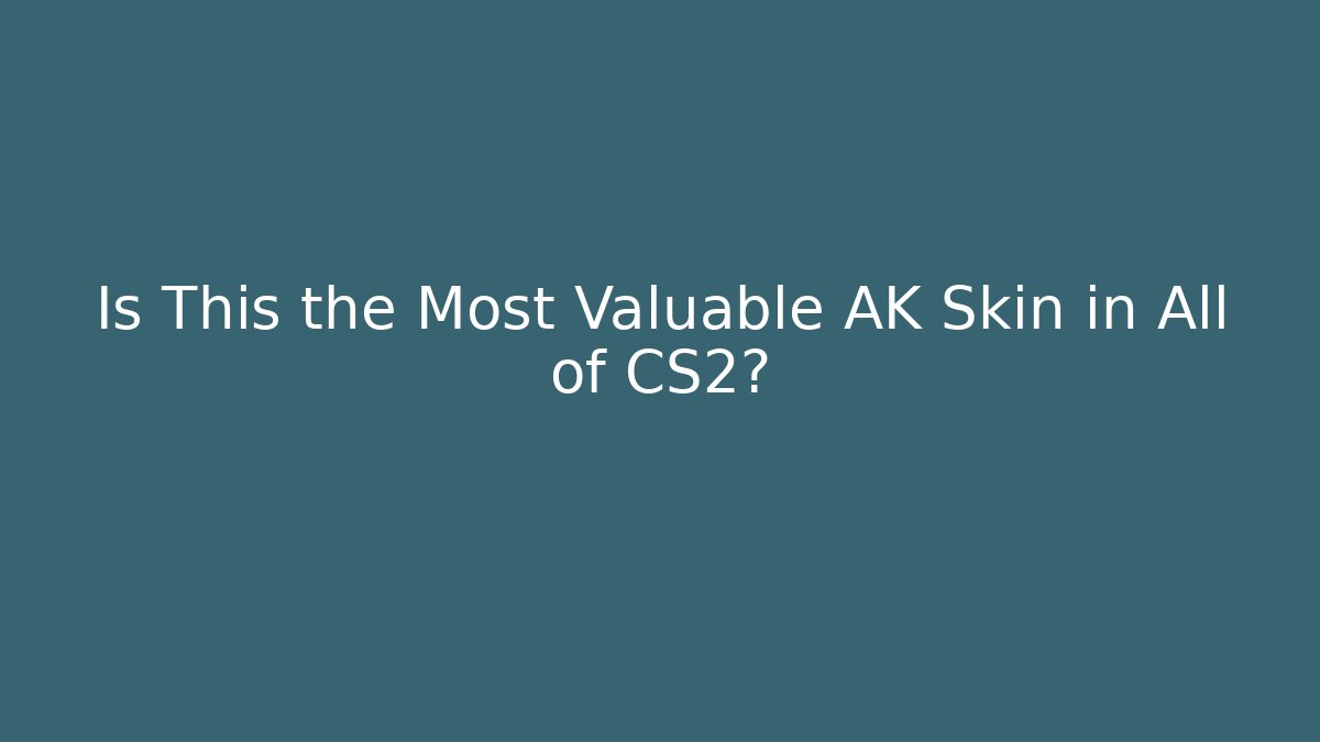 Is This the Most Valuable AK Skin in All of CS2?