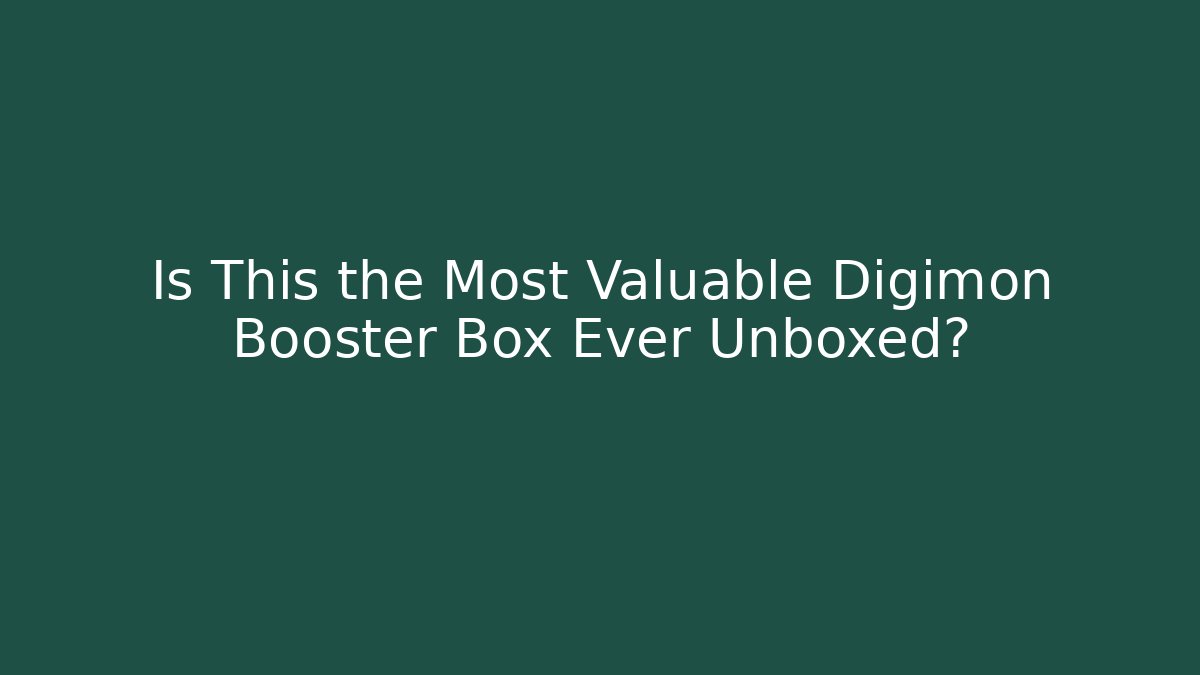 Is This the Most Valuable Digimon Booster Box Ever Unboxed?