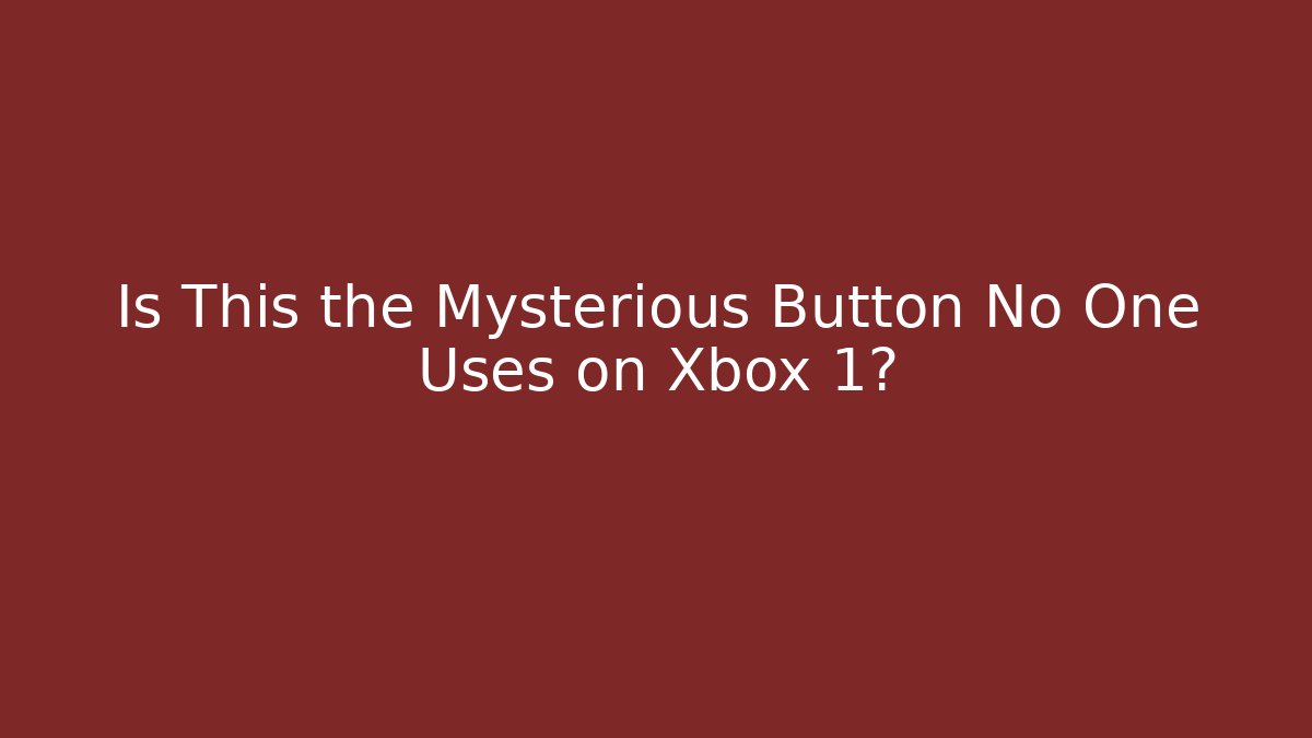 Is This the Mysterious Button No One Uses on Xbox 1?