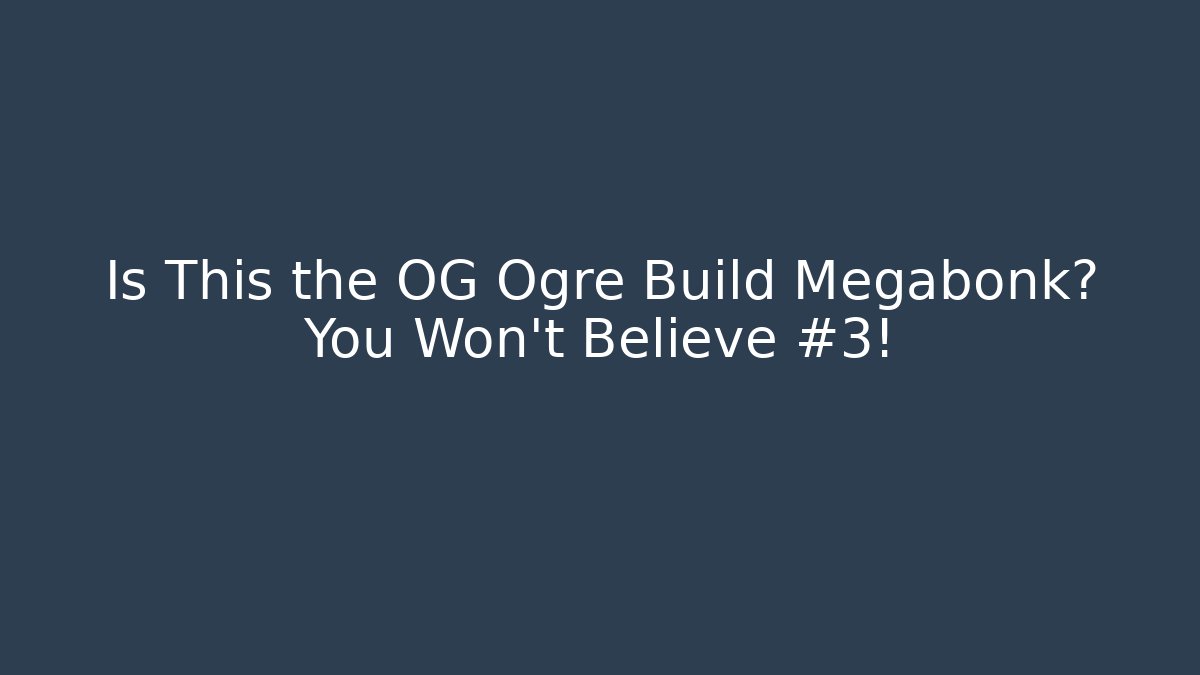 Is This the OG Ogre Build Megabonk? You Won't Believe #3!