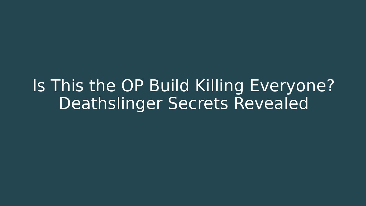 Is This the OP Build Killing Everyone? Deathslinger Secrets Revealed