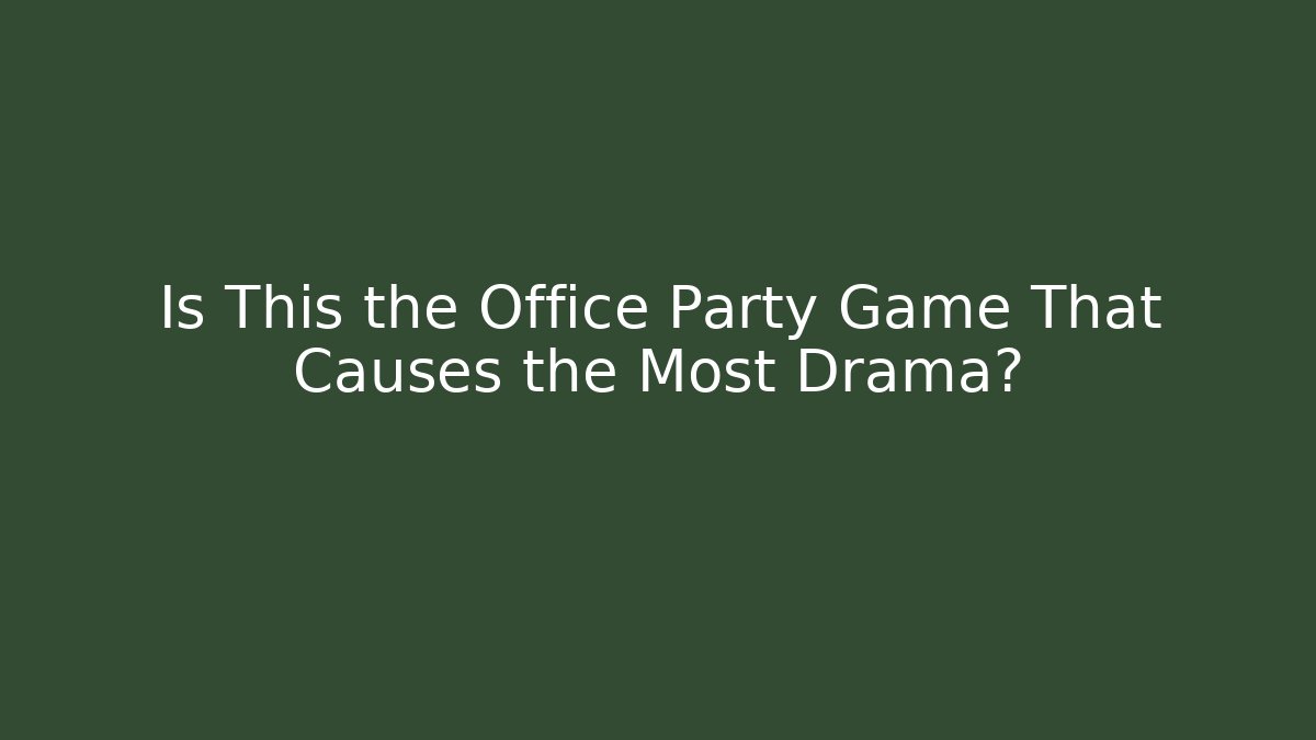 Is This the Office Party Game That Causes the Most Drama?