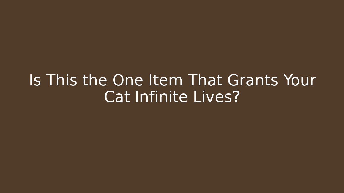 Is This the One Item That Grants Your Cat Infinite Lives?