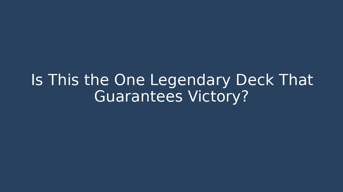 Is This the One Legendary Deck That Guarantees Victory? - Critter Realm