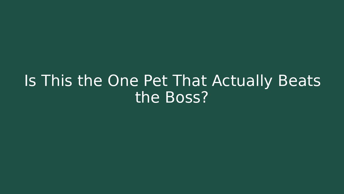 Is This the One Pet That Actually Beats the Boss?