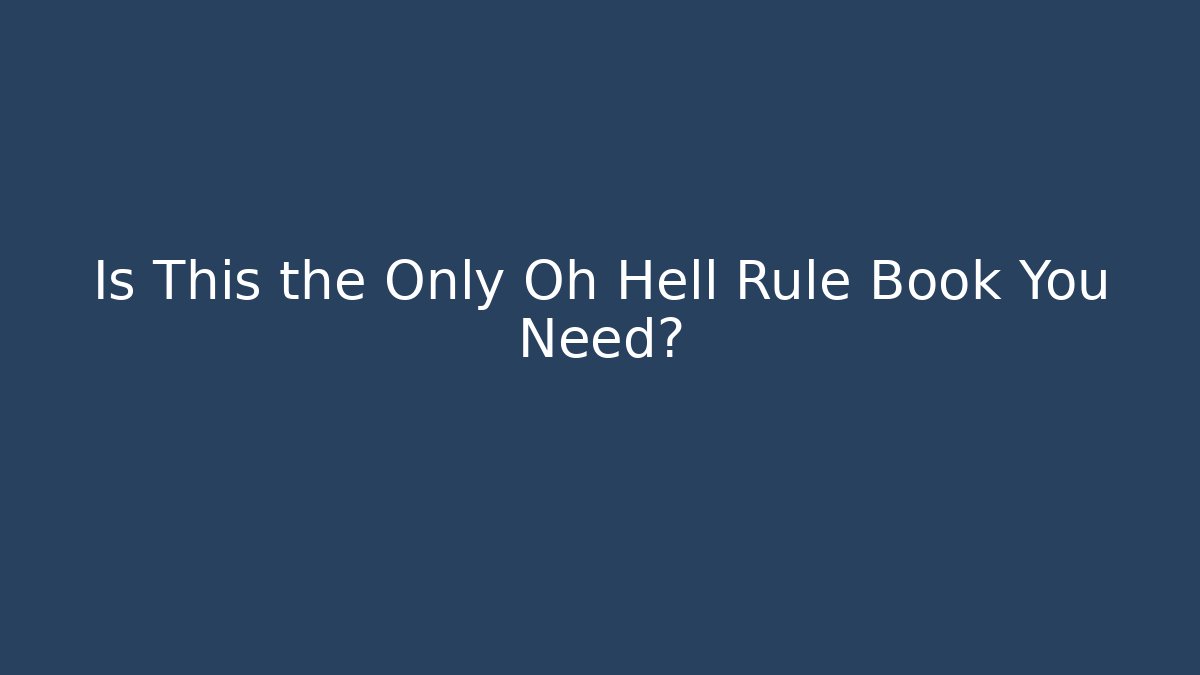 Is This the Only Oh Hell Rule Book You Need?