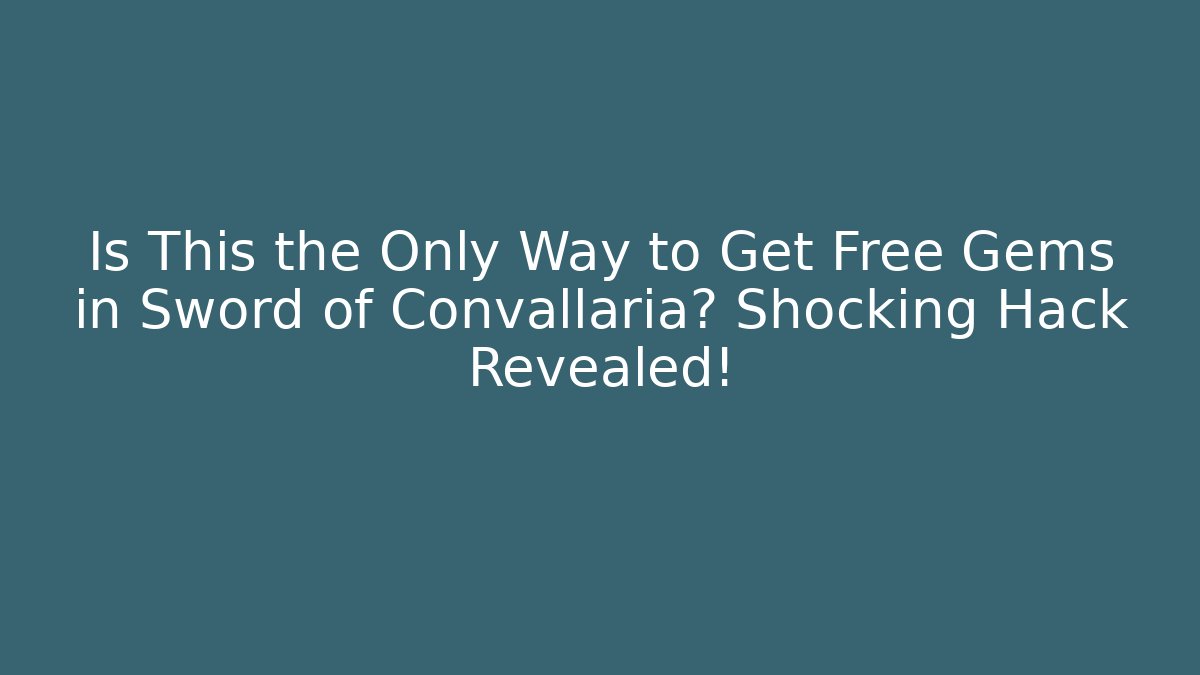 Is This the Only Way to Get Free Gems in Sword of Convallaria? Shocking Hack Revealed!