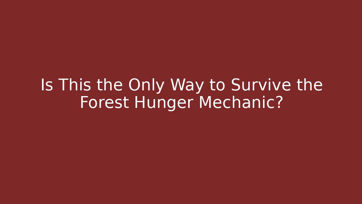 Is This the Only Way to Survive the Forest Hunger Mechanic? - Critter Realm