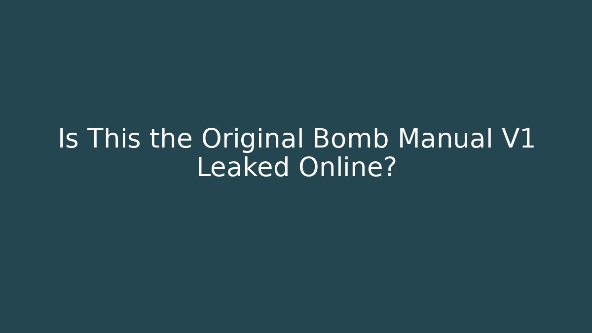 Is This the Original Bomb Manual V1 Leaked Online?