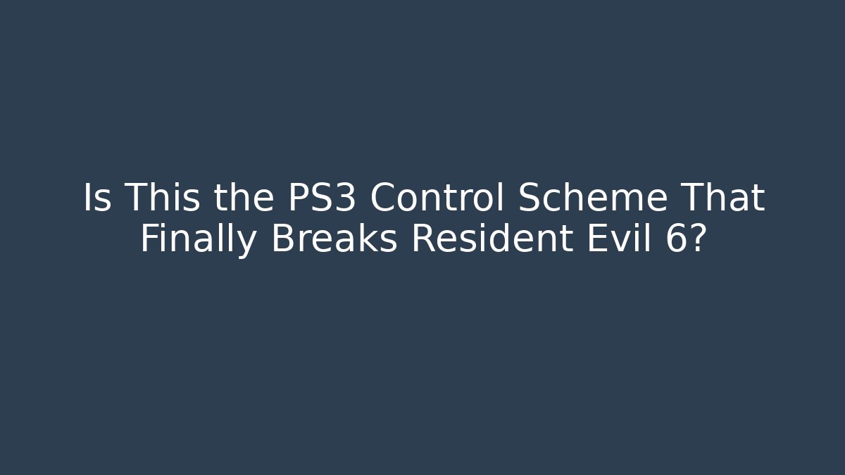 Is This the PS3 Control Scheme That Finally Breaks Resident Evil 6?