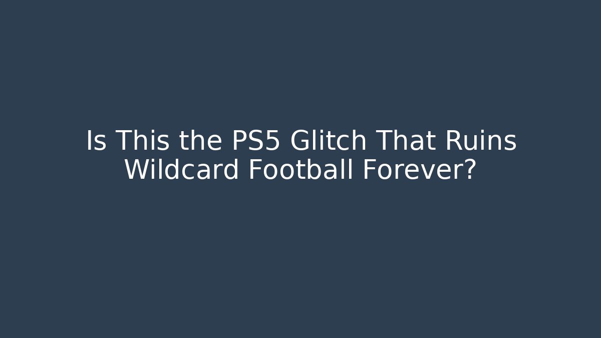 Is This the PS5 Glitch That Ruins Wildcard Football Forever?
