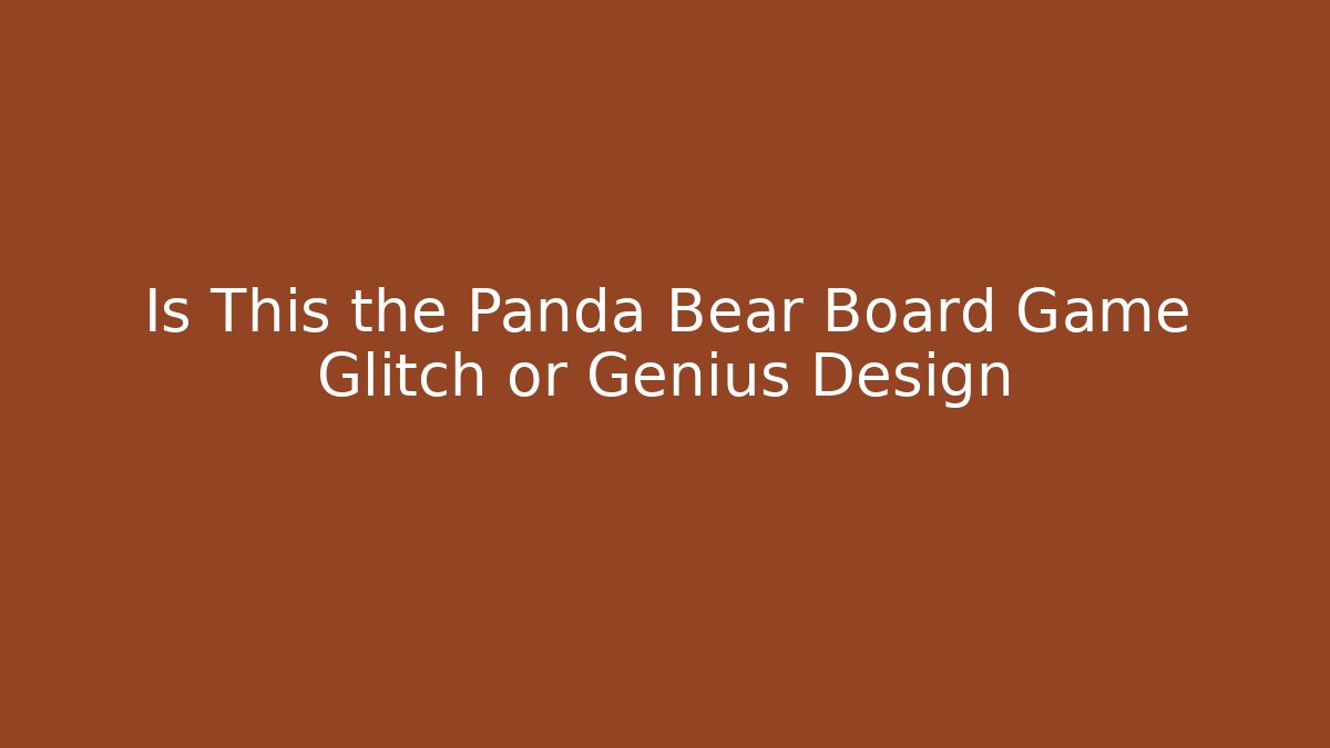 Is This the Panda Bear Board Game Glitch or Genius Design