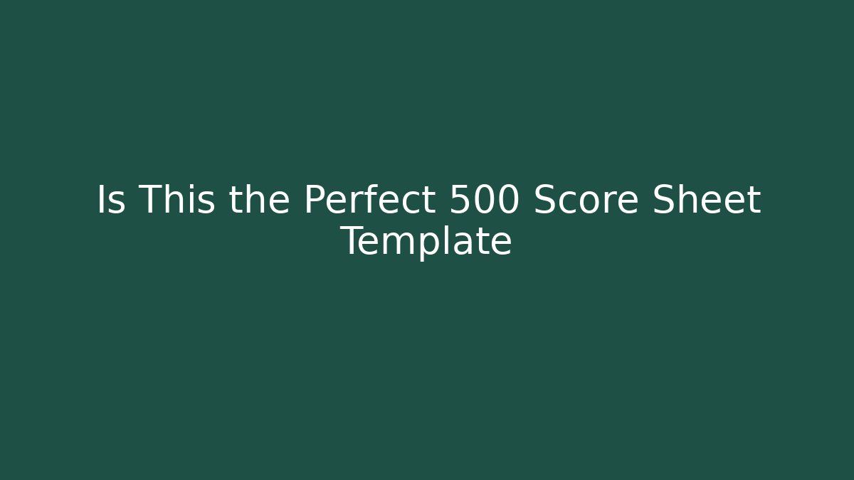Is This the Perfect 500 Score Sheet Template - Critter Realm