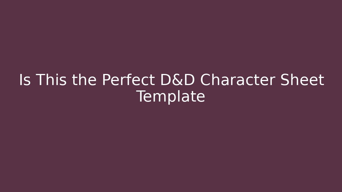 Is This the Perfect D&D Character Sheet Template