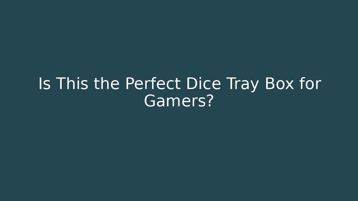 Is This the Perfect Dice Tray Box for Gamers?