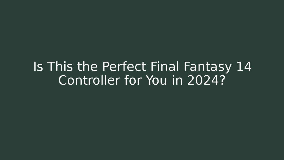 Is This the Perfect Final Fantasy 14 Controller for You in 2024?