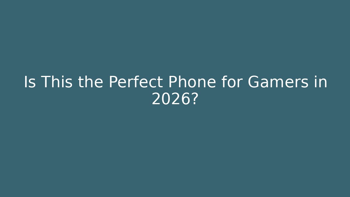 Is This the Perfect Phone for Gamers in 2026?