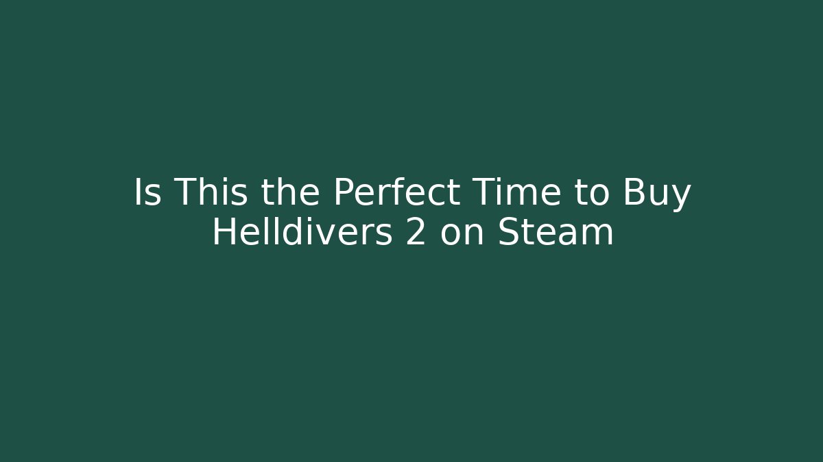 Is This the Perfect Time to Buy Helldivers 2 on Steam - Critter Realm