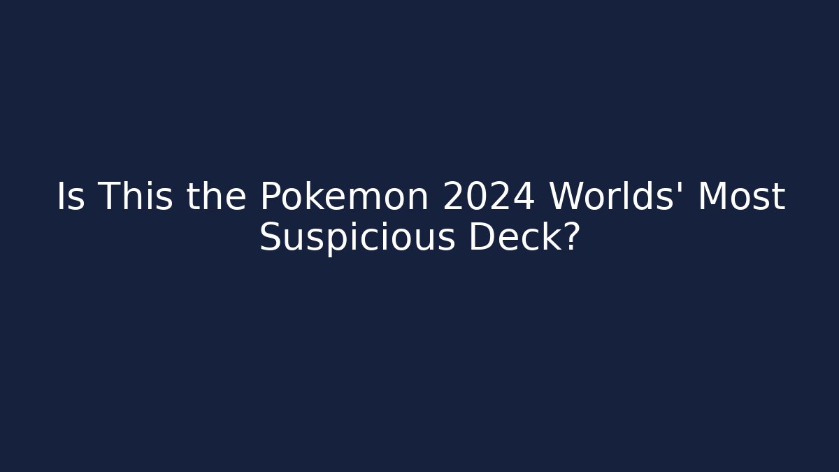 Is This the Pokémon 2024 Worlds' Most Suspicious Deck? - Critter Realm