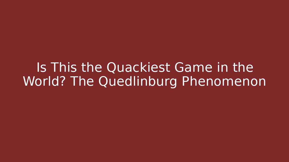 Is This the Quackiest Game in the World? The Quedlinburg Phenomenon