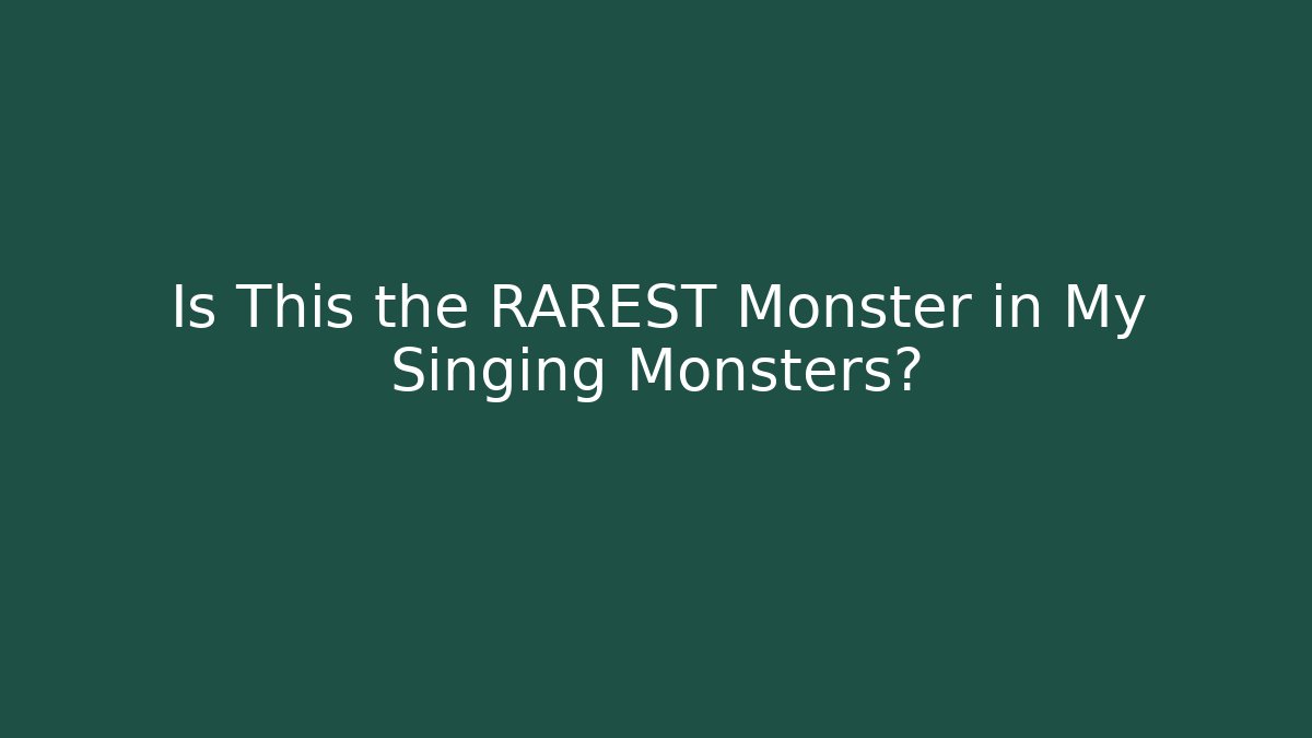 Is This the RAREST Monster in My Singing Monsters? - Critter Realm