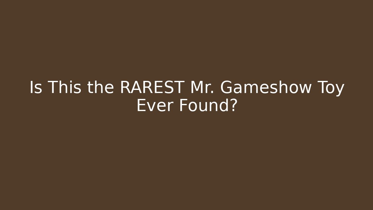 Is This the RAREST Mr. Gameshow Toy Ever Found?