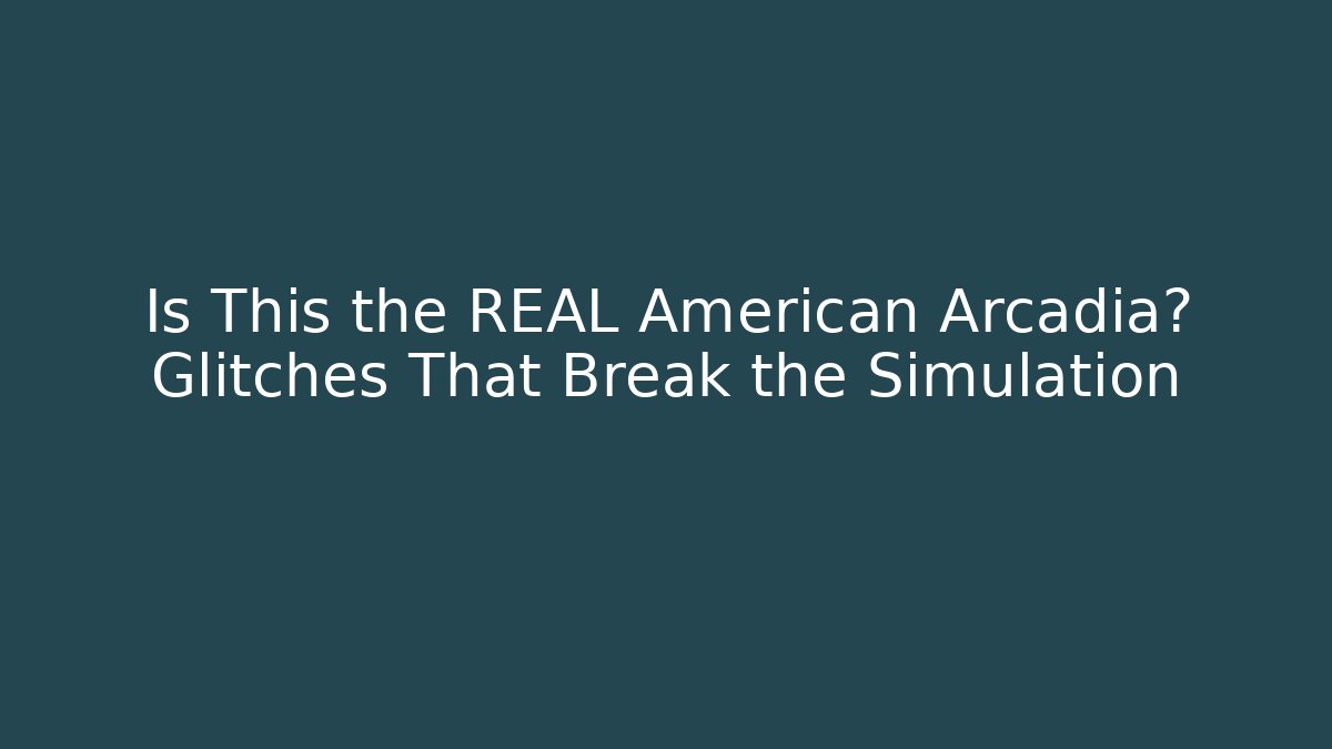 Is This the REAL American Arcadia? Glitches That Break the Simulation