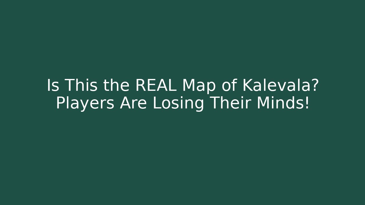 Is This the REAL Map of Kalevala? Players Are Losing Their Minds!