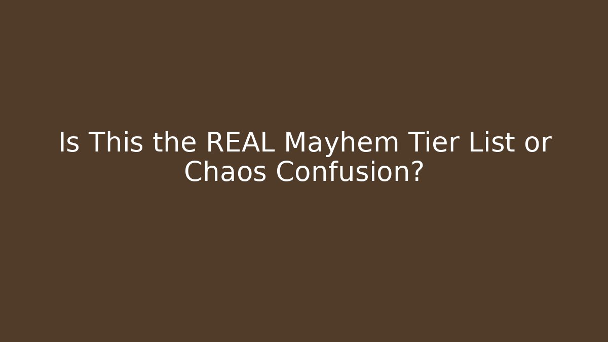 Is This the REAL Mayhem Tier List or Chaos Confusion? - Critter Realm