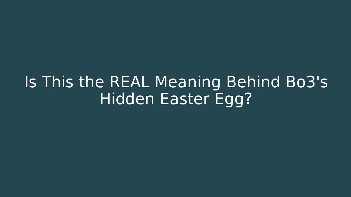 Is This the REAL Meaning Behind Bo3's Hidden Easter Egg? - Critter Realm