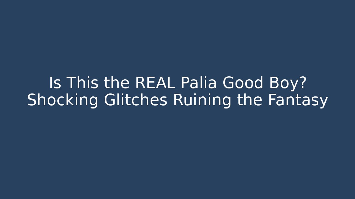 Is This the REAL Palia Good Boy? Shocking Glitches Ruining the Fantasy