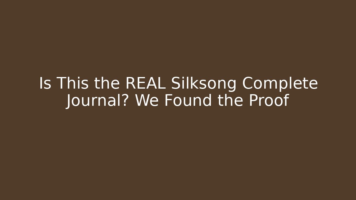 Is This the REAL Silksong Complete Journal? We Found the Proof