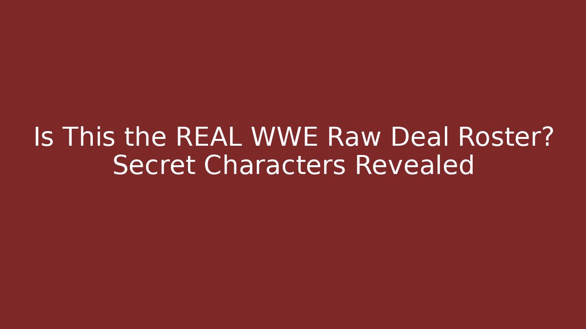 Is This the REAL WWE Raw Deal Roster? Secret Characters Revealed
