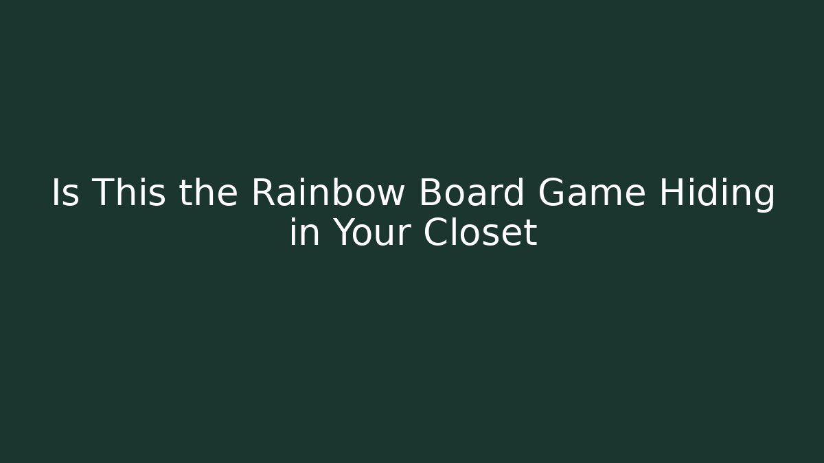Is This the Rainbow Board Game Hiding in Your Closet