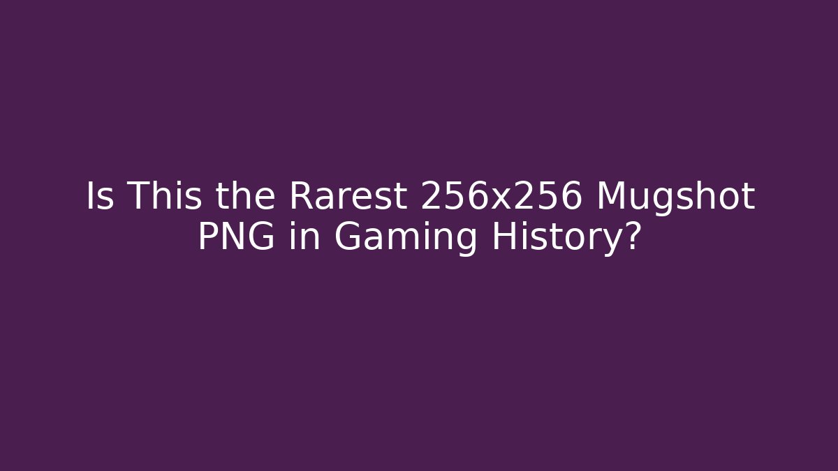 Is This the Rarest 256x256 Mugshot PNG in Gaming History?