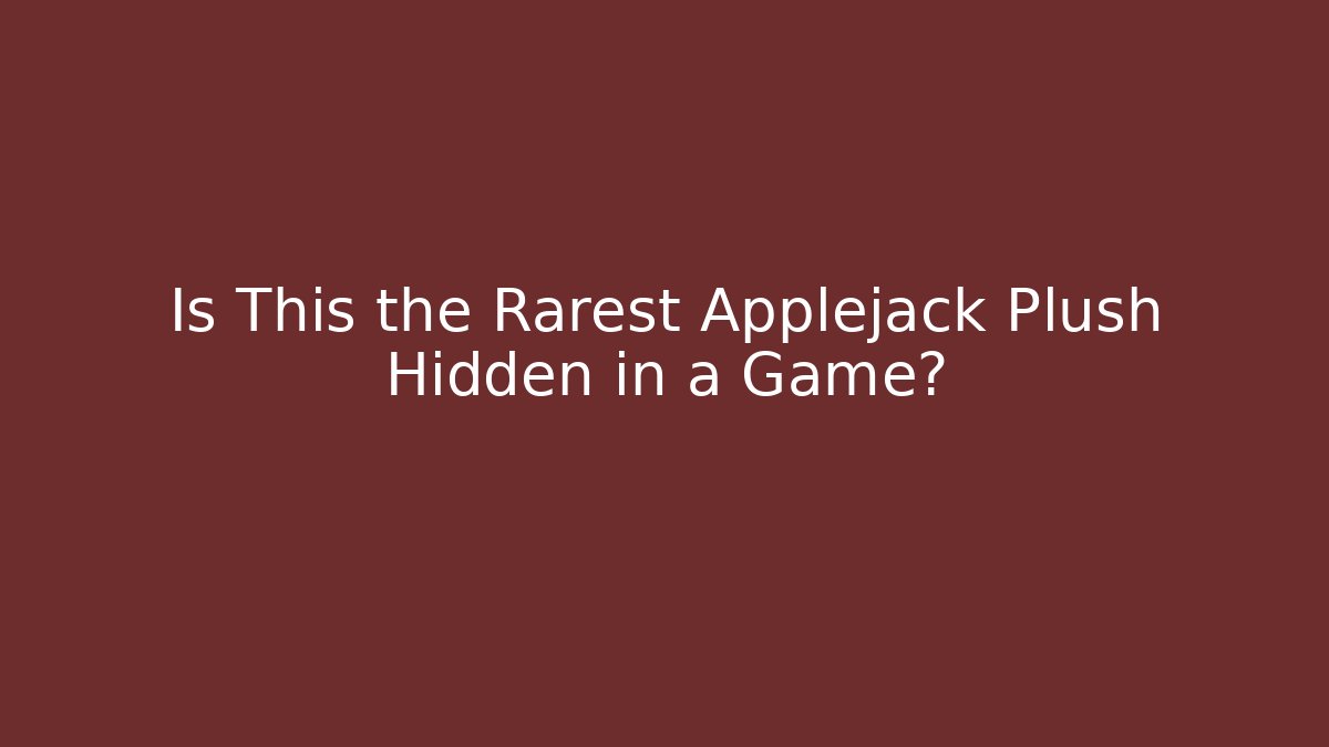 Is This the Rarest Applejack Plush Hidden in a Game?