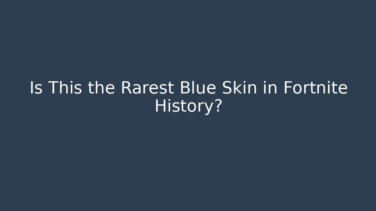 Is This the Rarest Blue Skin in Fortnite History?