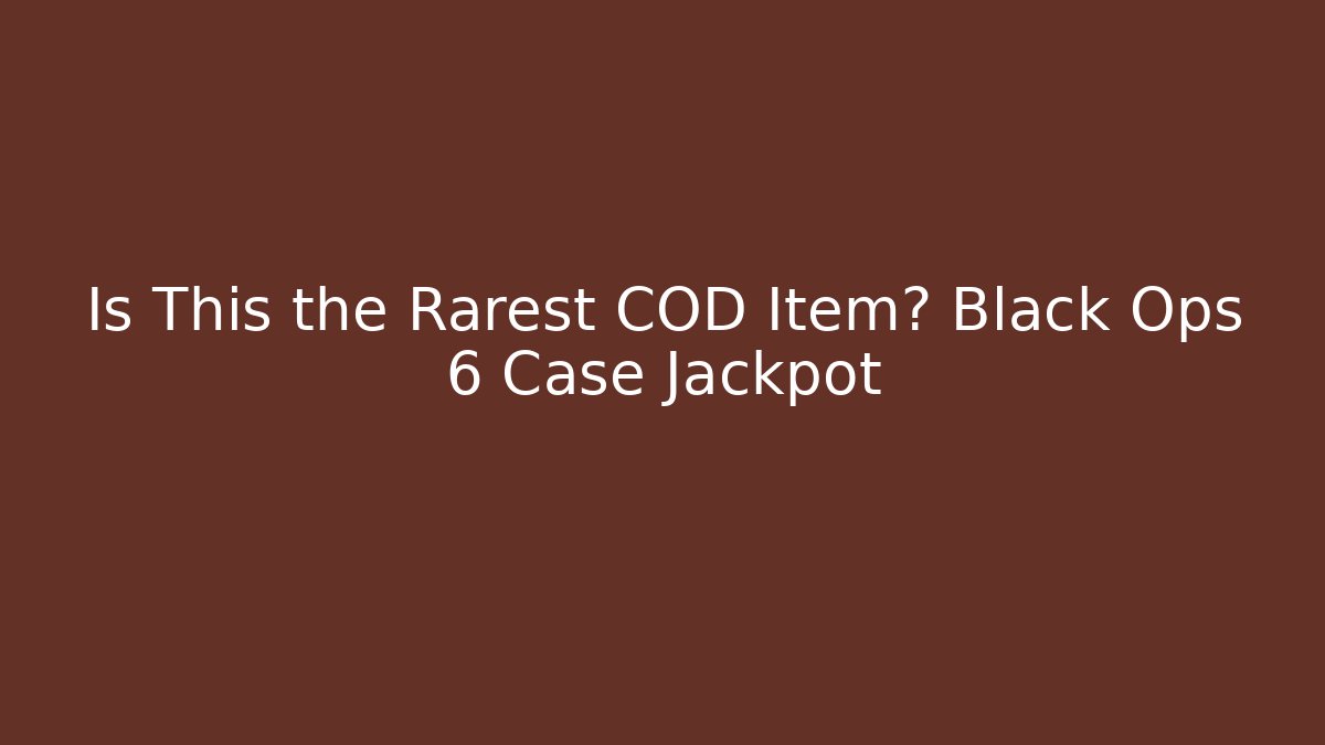 Is This the Rarest COD Item? Black Ops 6 Case Jackpot