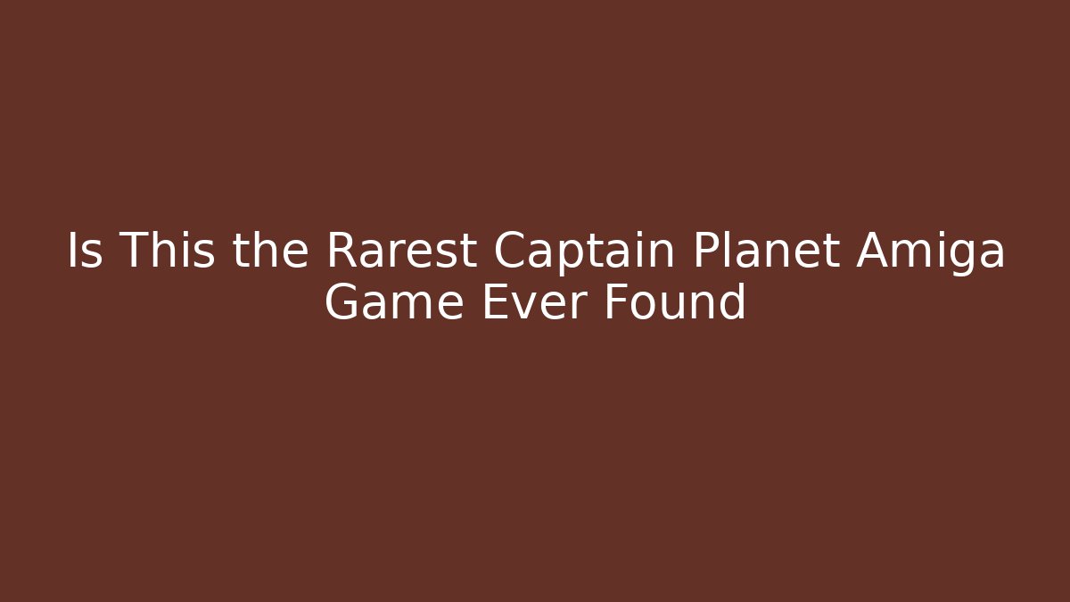 Is This the Rarest Captain Planet Amiga Game Ever Found