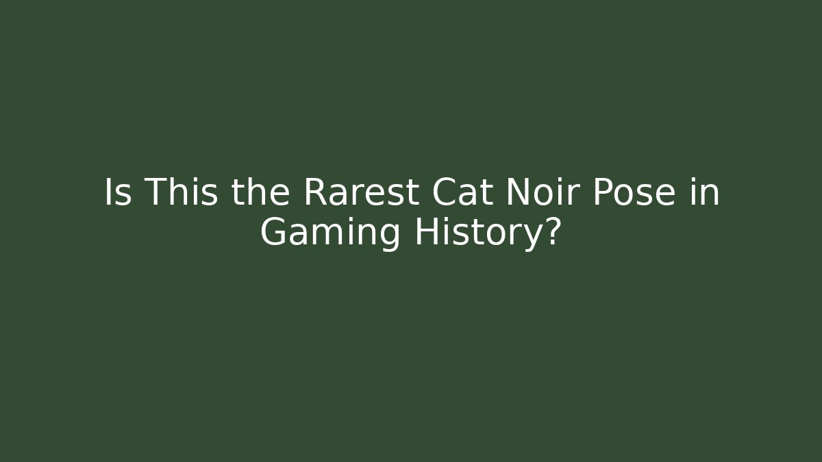 Is This the Rarest Cat Noir Pose in Gaming History?